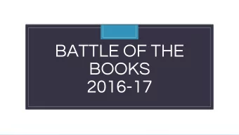 BATTLE OF THE  BOOKS  C  2016-17  What is Battle of the Books?  .  Purpose:    The purpose of