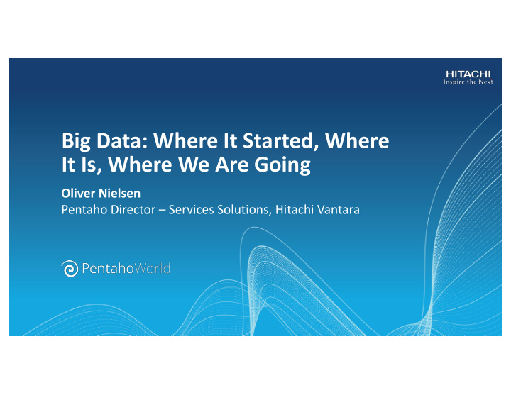 big data where it started where it is where we are going