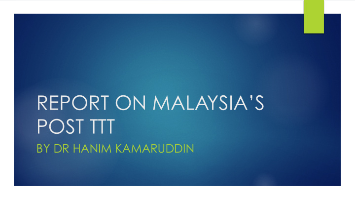 report on malaysia s post ttt