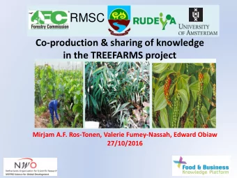 RMSC  Co-production &amp; sharing of knowledge  in the TREEFARMS project  Mirjam A.F. Ros-Tonen,