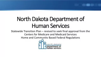 North Dakota Department of  Human Services Statewide Transition Plan  revised to seek final
