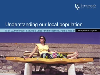 Understanding our local population  Matt Gummerson, Strategic Lead for Intelligence, Public Health