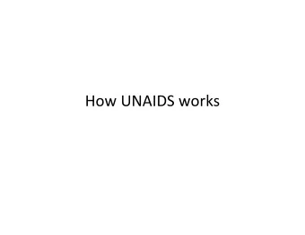 How UNAIDS works Strengths and weaknesses in the governance of UNAIDS  Strengths  Inclusiveness