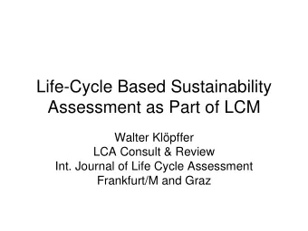 Life-Cycle Based Sustainability  Assessment as Part of LCM  Walter Klpffer  LCA Consult &amp;