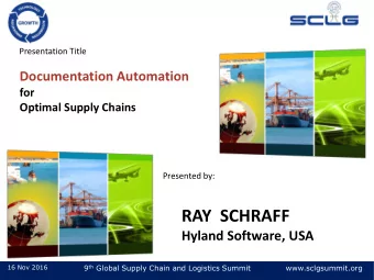 RAY  SCHRAFF  Hyland Software, USA 9 th Global Supply Chain and Logistics Summit  16 Nov 2016