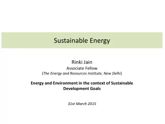 Sustainable Energy  Rinki Jain  Associate Fellow ( The Energy and Resources Institute, New Delhi )