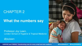 CHAPTER 2  What the numbers say  Professor Joy Lawn,  London School of Hygiene &amp; Tropical