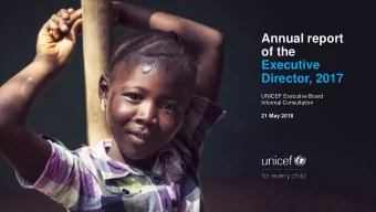 Annual report  of the  Executive  Director, 2017  UNICEF Executive Board  Informal Consultation  21