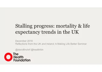 Stalling progress: mortality &amp; life  expectancy trends in the UK  December 2019  Reflections