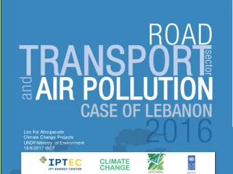 Lea Kai Aboujaoude  Climate Change Projects  UNDP/Ministry of Environment  18/9/2017 IBEF
