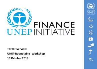 TCFD Overview  UNEP Roundtable- Workshop  16 October 2019  1  Agenda  1. TCFD overview  3  2. TCFD