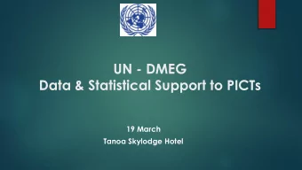 Data &amp; Statistical Support to PICTs  19 March  Tanoa Skylodge Hotel  UNITED NATIONS PACIFIC