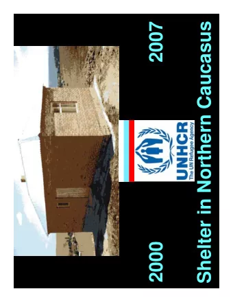 Shelter in Northern Caucasus  2007  2000  Life conditions in Collective Centers  Operational UNHCR