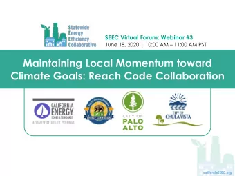 Maintaining Local Momentum toward  Climate Goals: Reach Code Collaboration  californiaSEEC.org