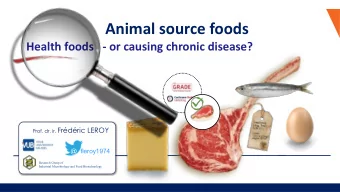 Animal source foods  Health foods   - or causing chronic disease? Prof. dr. ir. Frdric LEROY  @