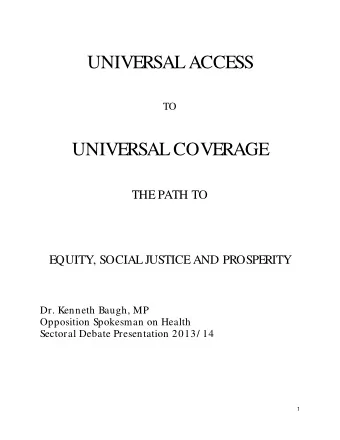 UNIVERSAL ACCESS  TO  UNIVERSAL COVERAGE  THE PATH TO  EQUITY, SOCIAL JUSTICE AND PROSPERITY  Dr.