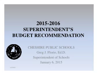 2015-2016  SUPERINTENDENTS  BUDGET RECOMMENDATION  BUDGET RECOMMENDATION  CHESHIRE PUBLIC