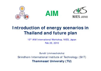 AIM  AIM  I ntroduction of energy scenarios in  I ntroduction of energy scenarios in  Thailand and