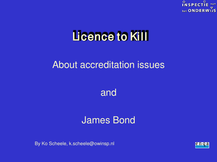 lic licence t to o kill ill