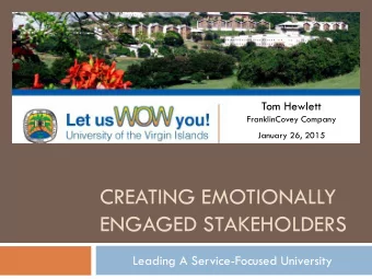 CREATING EMOTIONALLY  ENGAGED STAKEHOLDERS  Leading A Service-Focused University  Objectives