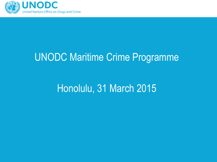unodc maritime crime programme honolulu 31 march 2015