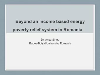 Beyond an income based energy  poverty relief system in Romania  Dr. Anca Sinea  Babes-Bolyai