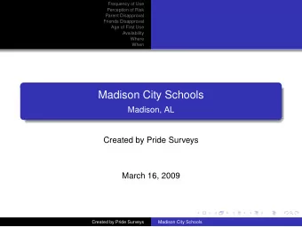 Madison City Schools  Madison, AL  Created by Pride Surveys  March 16, 2009  pride-logo  Created by