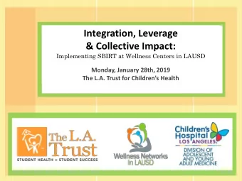 &amp; Collective Impact:  Implementing SBIRT at Wellness Centers in LAUSD  Monday, January 28th,