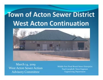 March 14, 2019 Middle Fort Pond Brook Sewer Enterprise West Acton Sewer Action Paul Campbell, Town