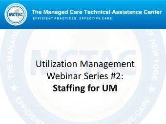 Utilization Management  Webinar Series #2:  Staffing for UM  Presented By  Boris Vilgorin  Health