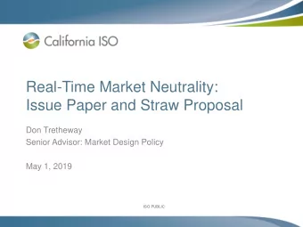 Real-Time Market Neutrality:  Issue Paper and Straw Proposal  Don Tretheway  Senior Advisor: Market
