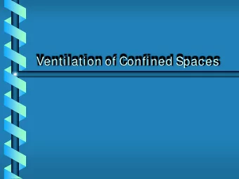 Ventilation of Confined Spaces  Confined Space Ventilation  Confined spaces are not normally