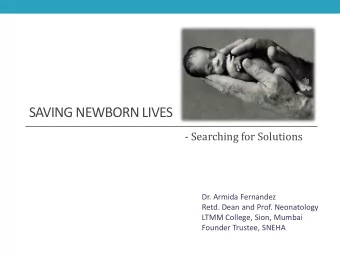 SAVING NEWBORN LIVES  - Searching for Solutions  Dr. Armida Fernandez  Retd. Dean and Prof.