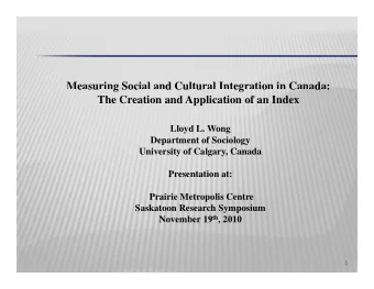 Measuring Social and Cultural Integration in Canada:  e su  g Soc  d Cu u  eg  o  C  d :  The