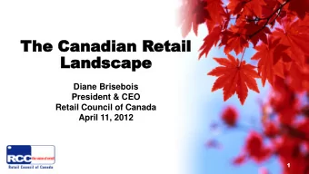 The  he Can  Canadian R  adian Retail  etail  Landsca  Landscape  pe  Diane Brisebois  President