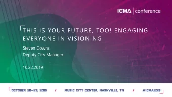 EVERYONE IN VISIONING  Steven Downs  Deputy City Manager  10.22.2019  IMAGINE OREM  .coming