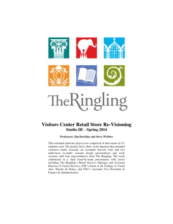 Visitors Center Retail Store Re-Visioning Studio III  Spring 2014  Professors: Jim Dawkins and