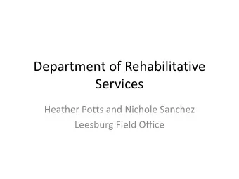 Services  Heather Potts and Nichole Sanchez  Leesburg Field Office  Background of Vocational