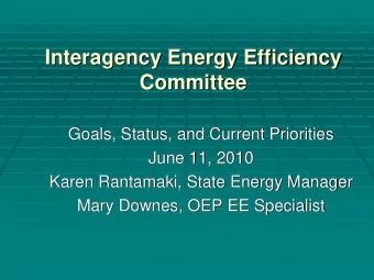 Interagency Energy Efficiency  Committee  Goals, Status, and Current Priorities  June 11, 2010