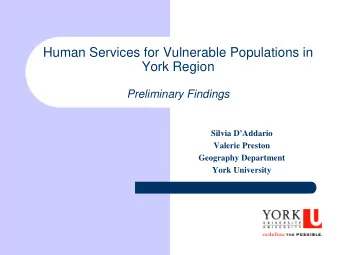 Human Services for Vulnerable Populations in  York Region  Preliminary Findings  Silvia DAddario