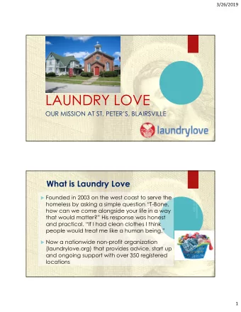 LAUNDRY LOVE  OUR MISSION AT ST. PETERS, BLAIRSVILLE What is Laundry Love ?  Founded in 2003