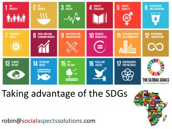 Taking advantage of the SDGs  robin@socialaspectssolutions.com  SDGs  MDGs  SD  2016 to 2030  2000