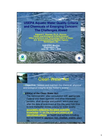 Clean Water Act  Objective: restore and maintain the chemical, physical  and biological