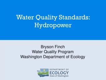 Water Quality Standards:  Hydropower  Bryson Finch  Water Quality Program  Washington Department of