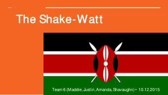 The  he Sha  hake-Wat  att  Team 6 (Maddie, Justin, Amanda, Shavaughn)   10.12.2015  Backgrou