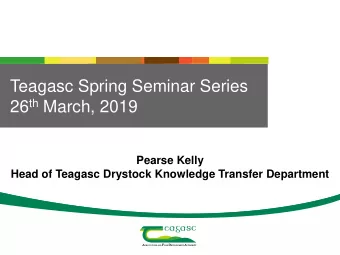 26 th March, 2019  Pearse Kelly  Head of Teagasc Drystock Knowledge Transfer Department  Profitable