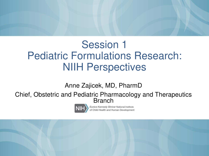 session 1 pediatric formulations research niih