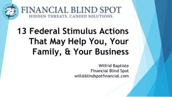 13 Federal Stimulus Actions  That May Help You, Your  Family, &amp; Your Business  Wilfrid Baptiste