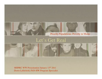 Lets Get Real  Lets Get Real MHPRC WW Presentation January 13 th 2011  Dawn Littlefield,