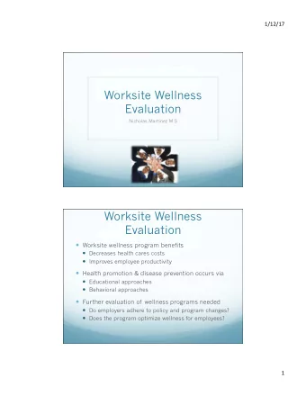 Worksite Wellness  Evaluation  Nicholas Martinez M.S  Worksite Wellness  Evaluation  Worksite